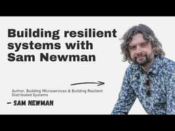 Sam Newman: Microservices are a last resort. Resilience is a people problem. video thumbnail